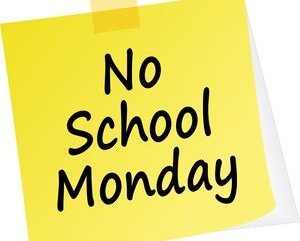 No School  Monday